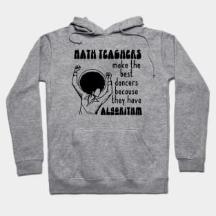 Math Teachers Have Algorithm Hoodie